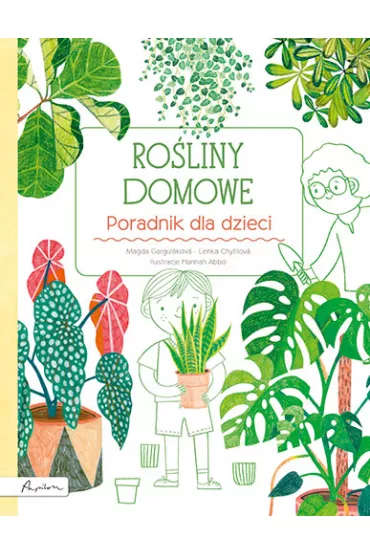 Ro�liny domowe. Poradnik dla dzieci - Marta Gargulakova