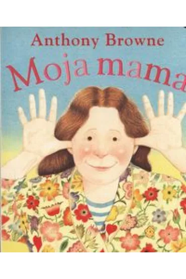 Moja mama - Anthony Browne