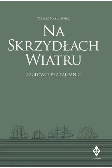Na skrzyd�ach wiatru. �aglowce bez tajemnic - Tomasz Maracewicz