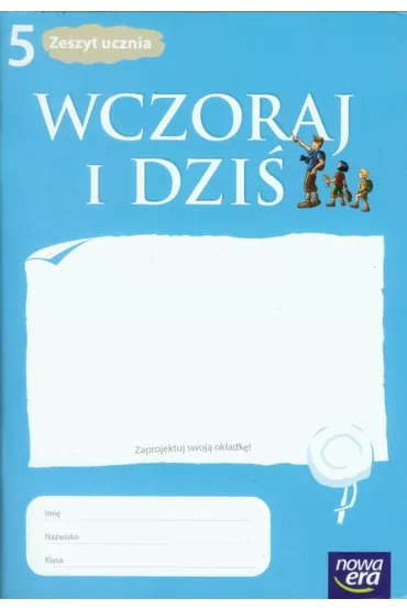 Wczoraj i dzi� 5. Zeszyt ucznia - Tomasz Ma�kowski