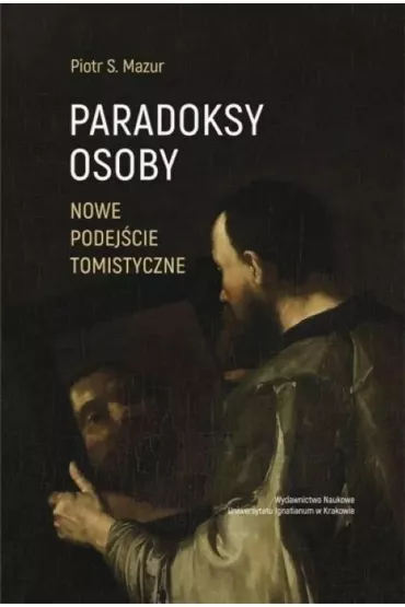 Paradoksy osoby Nowe podej�cie tomistyczne - Piotr S Mazur