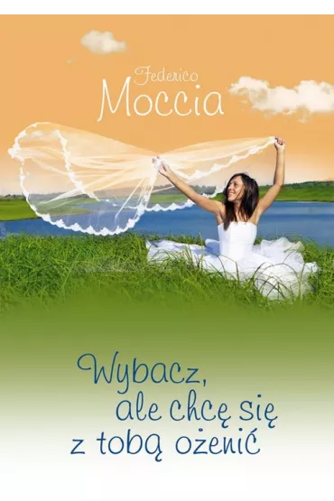 Wybacz, ale chc� si� z tob� o�eni� (pocket) - Federico Moccia