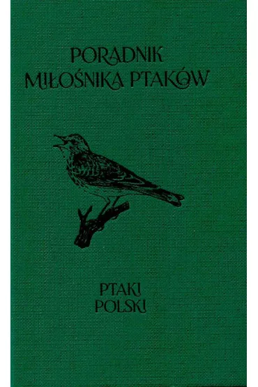 Poradnik mi�o�nika ptak�w Ptaki Polski - Anna Przyby�owicz, �ukasz Przyby�owicz