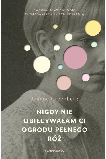 Nigdy nie obiecywa�am ci ogrodu pe�nego r� - Joanne Greenberg