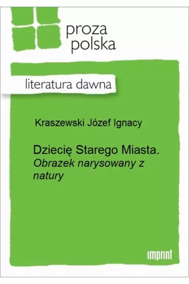 eBook Dzieci� Starego Miasta. epub - J�zef Ignacy Kraszewski