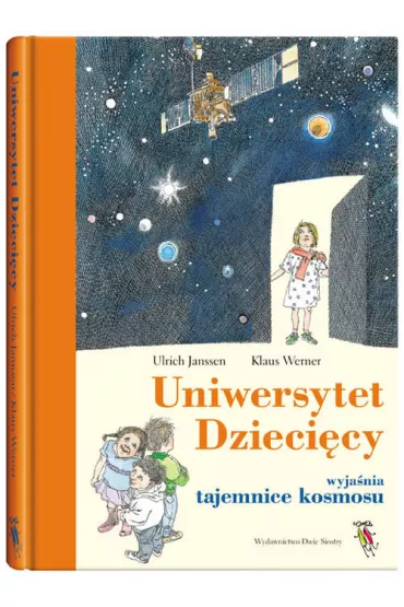 Uniwersytet Dzieci�cy wyja�nia tajemnice kosmosu - Janssen Urlich, Werner Klaus