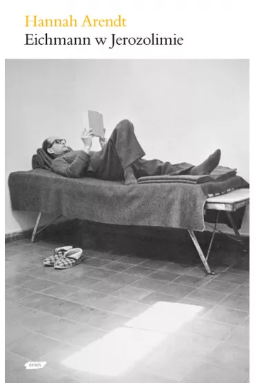 Eichmann w Jerozolimie - Hannah Arendt