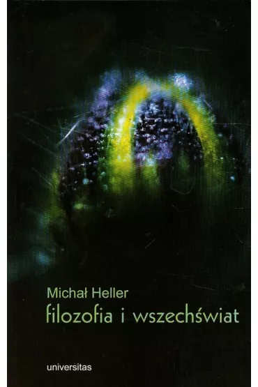Filozofia i wszech�wiat. Wyb�r pism - Micha� Heller
