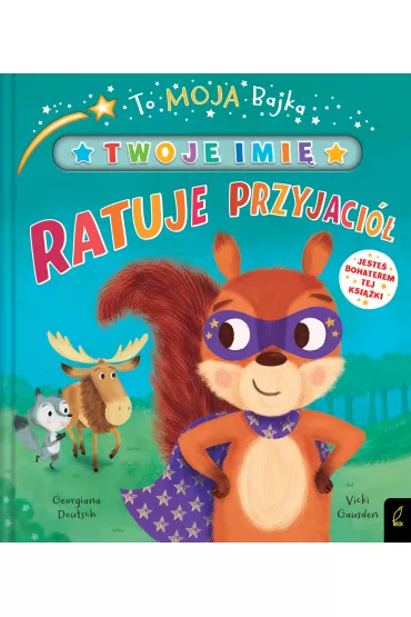 To moja bajka. Ratuje przyjaci�