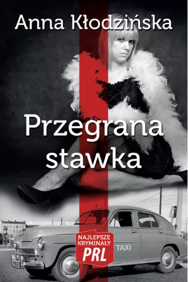 Najlepsze krymina�y PRL Tom 6 Przegrana stawka - Anna K�odzi�ska