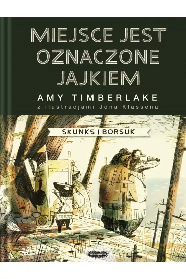 Miejsce jest oznaczone jajkiem. Skunks i Borsuk. Tom 2 - Amy  Timberlake