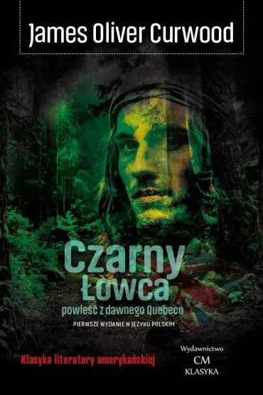 Czarny �owca. Powie�� z dawnego Quebecu - James Oliver Curwood