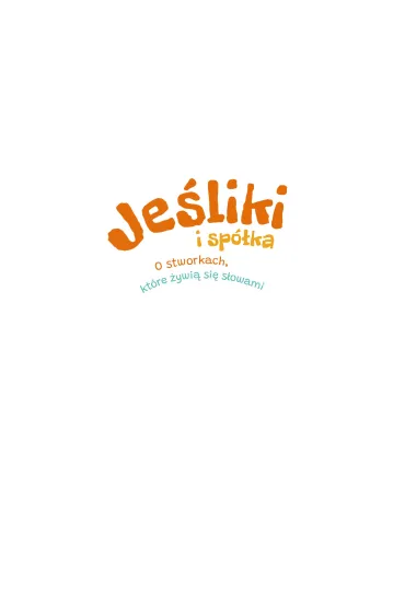 Je�liki i sp�ka. O stworkach, kt�re �ywi� si� s�owami - Aneta Grabowska