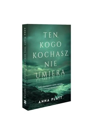 Ten, kogo kochasz, nie umiera - Anna Platt