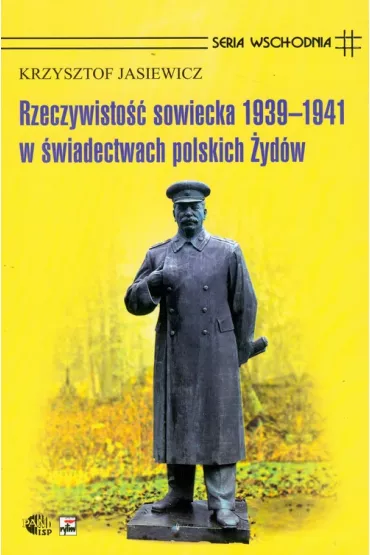 Rzeczywisto�� sowiecka 1939-1941 w �wiadectwach polskich �yd�w - Krzysztof Jasiewicz