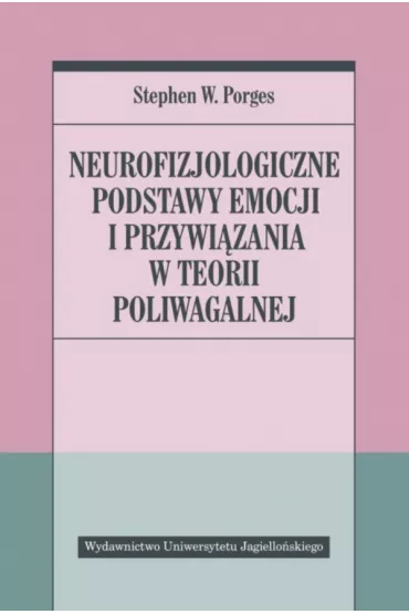 Neurofizjologiczne podstawy emocji i przywizania - Stephen W. Porges