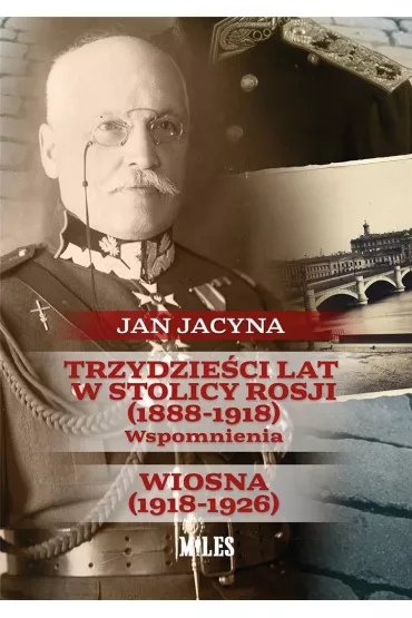 Trzydzie�ci lat w stolicy Rosji (1888-1918) - Jan  Jacyna