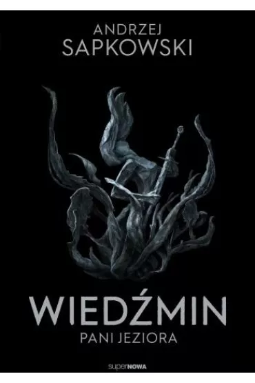 Pani Jeziora. Wied�min. Tom 7 - Andrzej Sapkowski