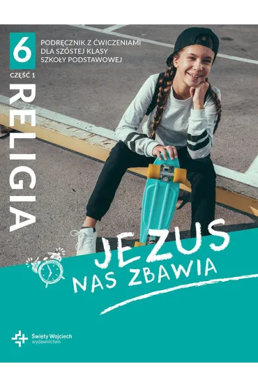 Jezus nas zbawia. Podr�cznik z �wiczeniami dla sz�stej klasy szko�y podstawowej. Cz�� 1 - Beata Zawi�lak, Marcin Wojtasik