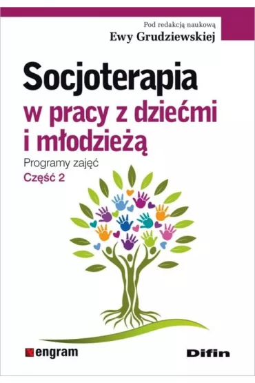 Socjoterapia w pracy z dzie�mi i m�odzie��. Programy zaj��. Cz�� 2 - Ewa Grudziewska
