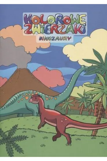 Kolorowe zwierzaki. Dinozaury - Kolorowe Zwierzaki-Dinozaury