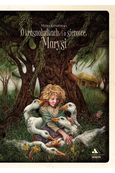 O krasnoludkach i o sierotce Marysi - Maria Konopnicka