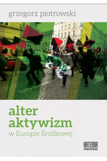 Alteraktywizm w Europie �rodkowej - Grzegorz Piotrowski