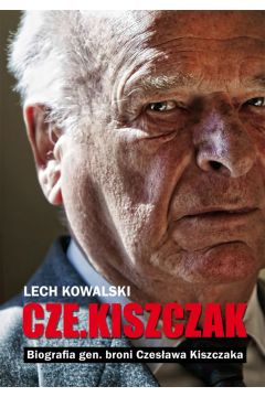 Cze.kiszczak. Biografia gen. broni Czesawa Kiszczaka