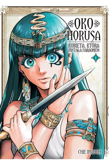 Oko Horusa. Kobieta, kt�ra zosta�a faraonem. Tom 1 - Chie Inudoh