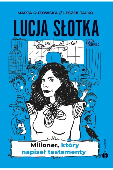 Milioner, kt�ry napisa� testamenty. Lucja S�otka. Tom 2 - Marta Guzowska, Leszek K. Talko