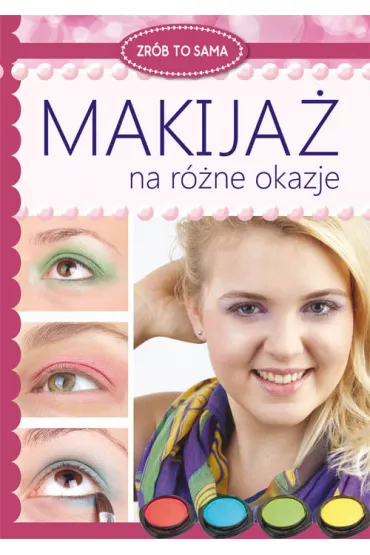 Zr�b to sama. Makija� na r�ne okazje - Katarzyna Jastrz�bska