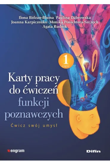 Karty pracy do �wicze� funkcji poznawczych. Cz�� 1. �wicz sw�j umys� - Ilona  Bidzan-Bluma, Agata  Rudnik, Paulina  D�browska, Monika  Ponichtera-Szcz�ch, Joanna Karpiczenko