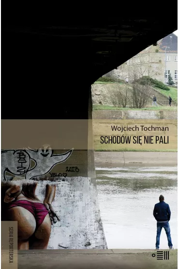 Schod�w si� nie pali - Wojciech Tochman