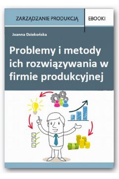 eBook Problemy i metody ich rozwizywania w  firmie produkcyjnej pdf