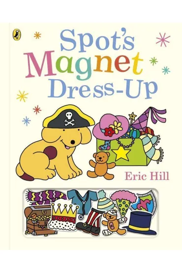 Spot`s Magnet Dress-Up - Eric Hill