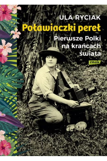 Po�awiaczki pere�. Pierwsze Polki na kra�cach �wiata - Ula Ryciak