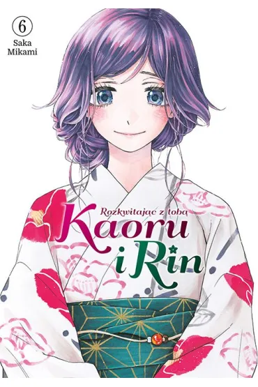 Kaoru i Rin. Rozkwitaj�c z tob� #6 - Saka Mikami