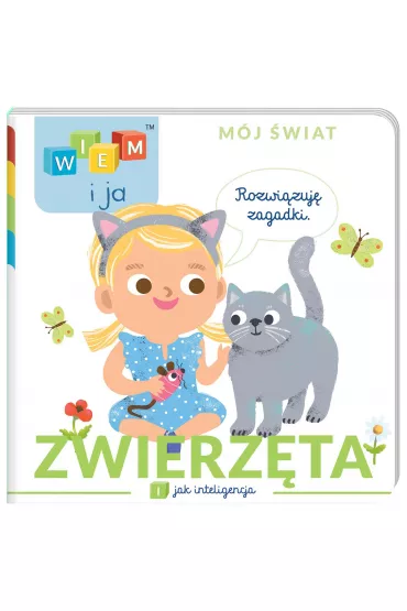 Zwierz�ta. I jak Inteligencja. Wiem i ja. M�j �wiat