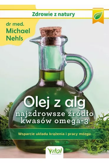 eBook Olej z alg – najzdrowsze rdo kwasw omega-3. Wsparcie ukadu krenia, odpornoci i pracy mzgu pdf mobi epub - Michael Nehls