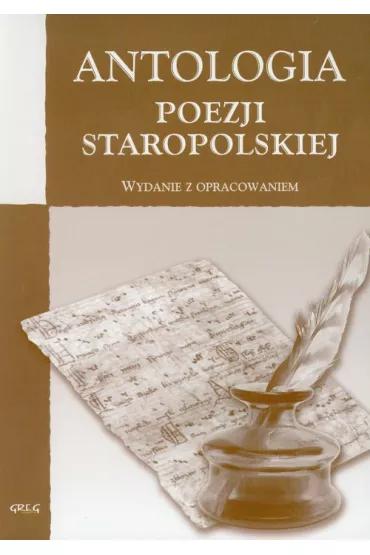 Antologia poezji staropolskiej - Daniel Naborowski, Ignacy Krasicki, Jan Andrzej Morsztyn, Jan Kochanowski, Miko�aj S�p Szarzy�ski, Wac�aw Potocki