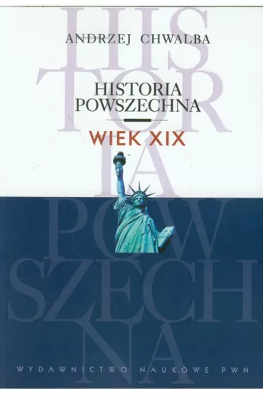Historia powszechna. Wiek XIX - Andrzej Chwalba