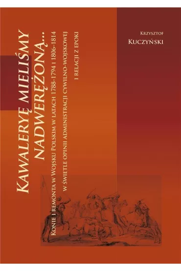 Kawalery� mieli�my nadwer�on� - Krzysztof Kuczy�ski