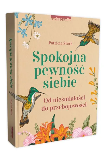 Spokojna pewno�� siebie. Od nie�mia�o�ci do przebojowo�ci - Patricia  Stark