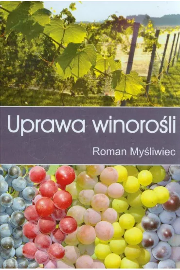 Uprawa winoro�li - Roman My�liwiec