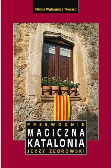 Magiczna Katalonia. Przewodnik - Jerzy �ebrowski