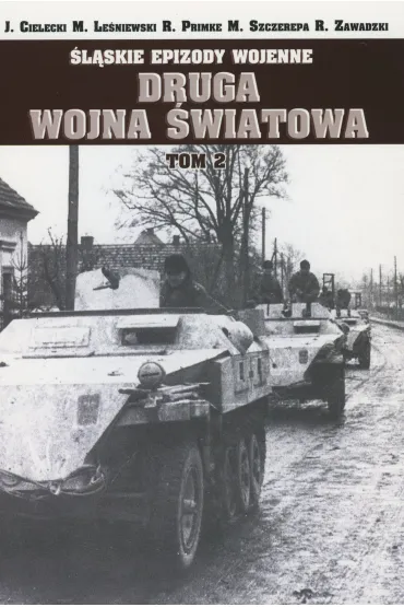�l�skie epizody wojenne. Druga wojna �wiatowa. Tom 3 - Maciej Szczerepa, Robert Primke, Jacek Cielecki, Robert Zawadzki, Miros�aw Le�niewski