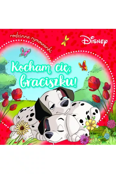 Kocham ci�, braciszku! Rodzinne rymowanki. Disney - Aleksandra G�rska