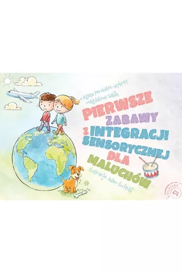Pierwsze zabawy z integracji sensorycznej dla maluch�w - Magdalena Sabik, Agata  Perchalec-Wykr�t