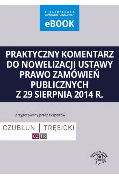 eBook Praktyczny komentarz do nowelizacji ustawy prawo zamwie publicznych z 29 sierpnia 2014 r. pdf