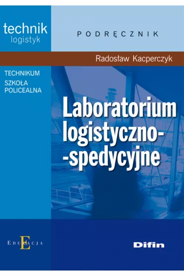 Technik logistyk. Laboratorium logistyczno-spedycyjne - Rados�aw Kacperczyk